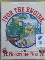 Ivor the Engine and The Saga of Noggin the Nog written by Oliver Postgate performed by Oliver Postage on Cassette (Abridged)